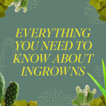 Everything You Need To Know About Ingrowns - Fur