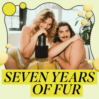 From Pubic Care, To Everywhere: Seven Years of Fur - Fur