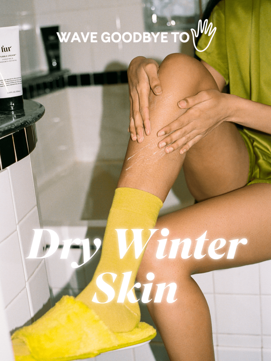 Wave Goodbye To Dry Winter Skin - Fur